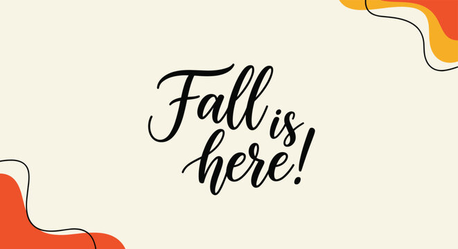 Autumn season greeting reading Fall is here in black script surrounded by wavy orange and red abstract shapes on cream paper.