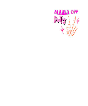 Go Ask Your Daddy Mama Is Off Duty
