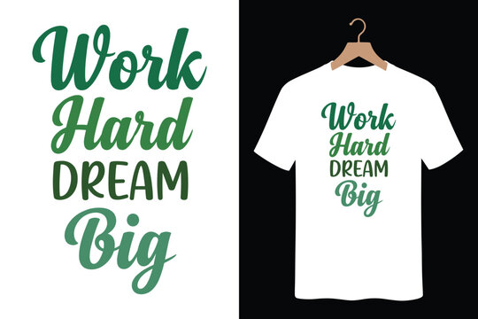 Work hard dream big t-shirt design green gradient script font inspiring message