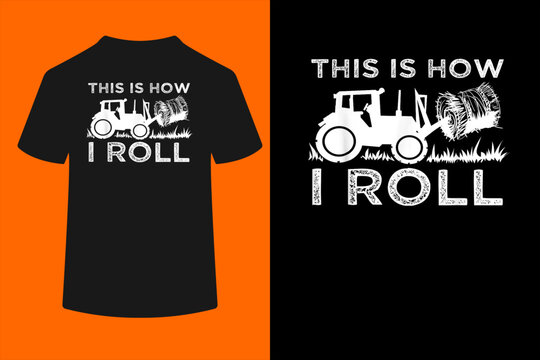  How I Roll Gift Cool Farmer Tractor Driver  T-Shirt