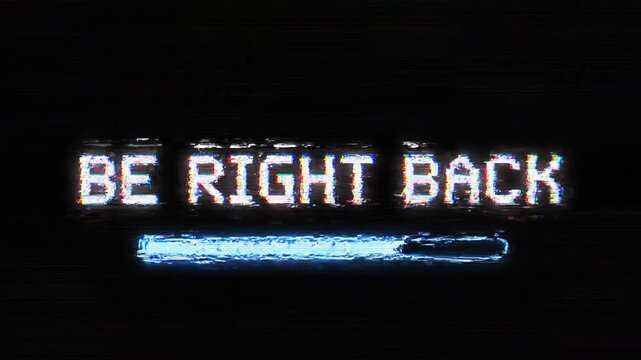 Be Right Back text animation with loading bar, digital glitch effect, copy space
