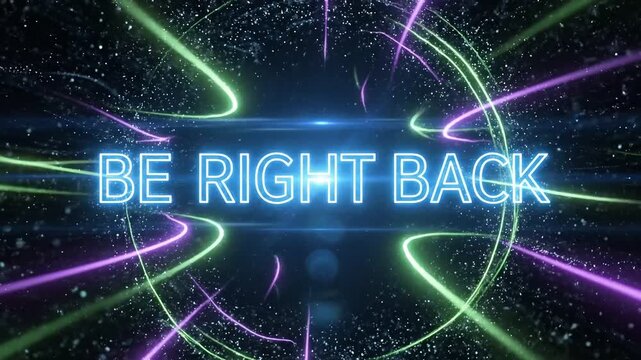 Animated 'Be Right Back' text with glowing neon light trails and particles