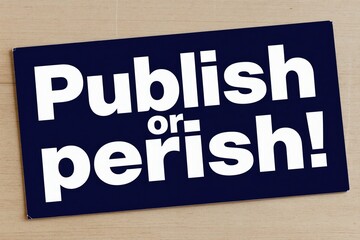 Naklejka premium Sign shows phrase Publish or perish in white text on navy blue background. Represents academic pressure and research career challenges. Focus on text.
