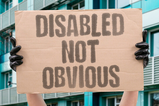 "Disabled Not Obvious" Many disabilities are not visible but profoundly affect daily life. DISABILITIES. EXTERNALLY. VISIBLE. PROFOUNDLY. IMPACT.