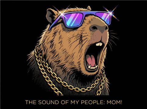 Cool Capybara Wearing Sunglasses and Gold Chains Screaming Mom, The Sound of My People Funny Animal Meme Graphic