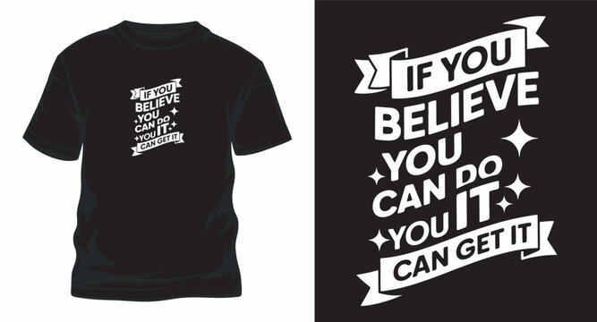 If you believe you can do it t shirt design quote.