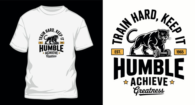 Train hard keep it humble achieve greatness panther t shirt design.