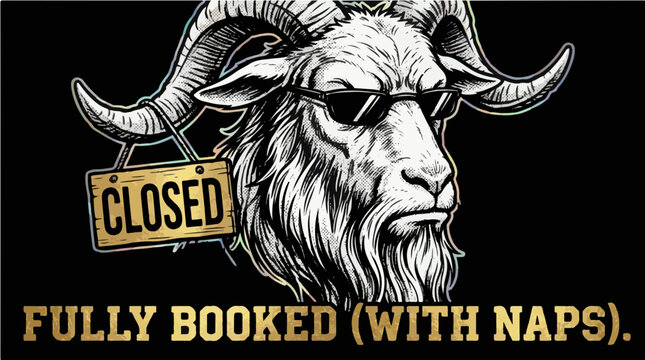 Cool Goat with Sunglasses and Closed Sign Concept - Fully Booked with Naps