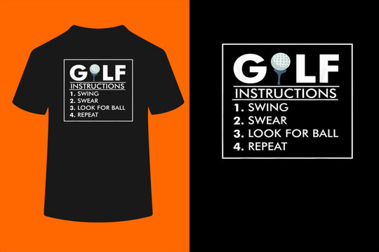 Golf Instructions Swing Swear Look For Ball Repeat Gift T-Shirt
