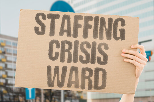 "Staffing Crisis Ward" Ward staffing shortages force nurses to manage unsafe patient loads. STAFFING. SHORTAGES. NURSES. UNSAFE. PATIENT.