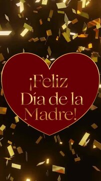 &iexcl;Feliz D&iacute;a de la Madre! Video tarjeta vertical con coraz&oacute;n rojo y confeti dorado.