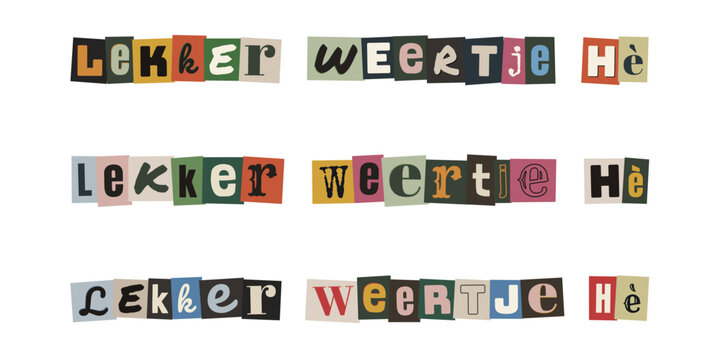 Lekker weertje h&egrave;. Dutch phrase in ransom note style cut out letters for weather concept design