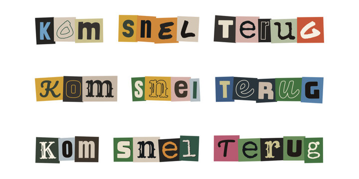 Kom snel terug. Ransom note style typography with Dutch text cut out from magazines and newspapers for creative design