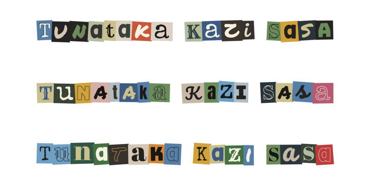 TUNATAKA KAZI SASA. Swahili text collage ransom note style typography for unemployment protest and labor rights concept