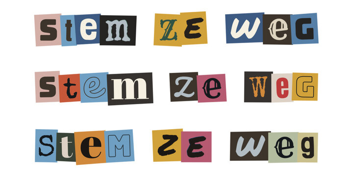 stem ze weg. Ransom note style text in Dutch, cut out letters collage, political protest typography design