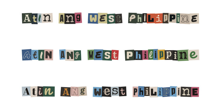 Atin Ang West Philippine. Ransom note style text in Tagalog language, cut out letters collage design element