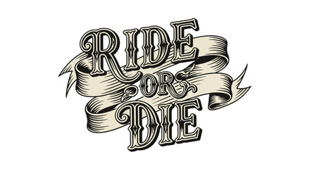 Naklejka premium Ride or Die Tattoo Style Text with Ribbon Banner