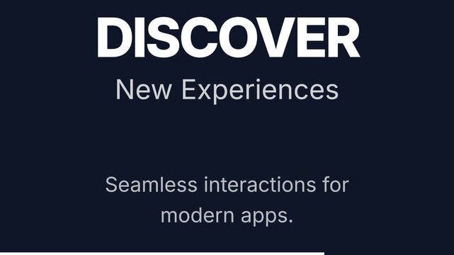 Discover New Experiences: Seamless Interactions for Modern Apps Technology and Design.