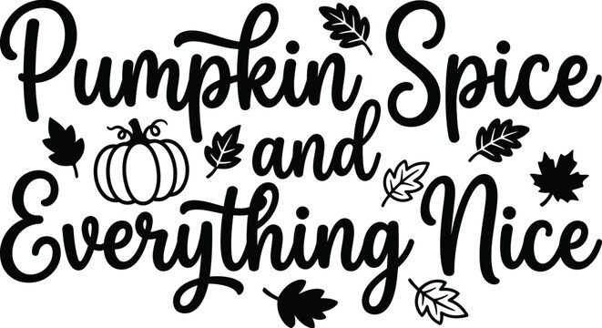 Pumpkin spice and everything nice text with leaves