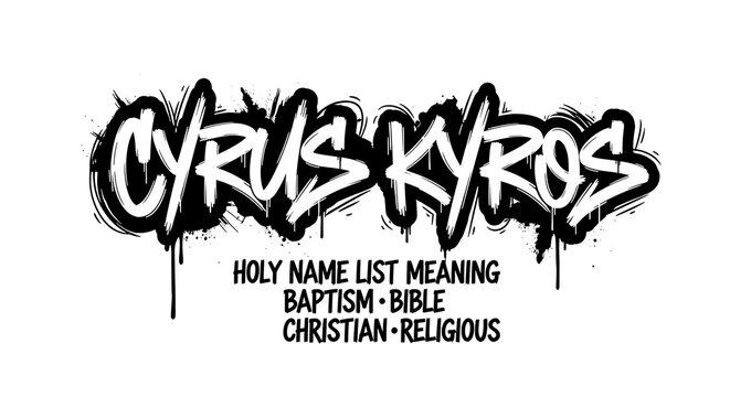 Bold graffiti typography cyrus kyros holy name list christian religious
