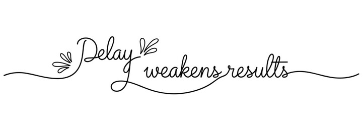 Naklejka premium Handwritten phrase delay weakens results displayed on white background, none editable stroke