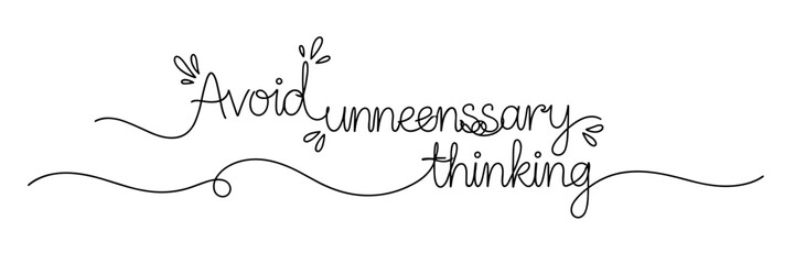 Naklejka premium Hand lettering saying avoid unnecessary thinking with flourish, none editable stroke