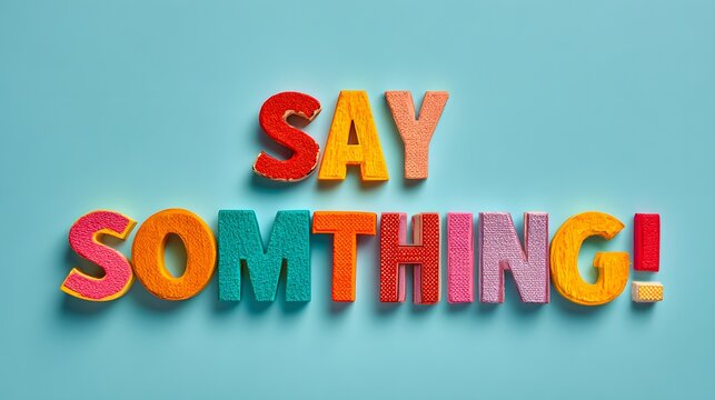 Colorful say something text on blue background with playful typography.