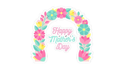 Fototapeta premium Mother's Day Floral Arch Decoration, Greeting Card Design, Graphic Art, Cheerful Atmosphere, Colorful View, Celebratory Concept