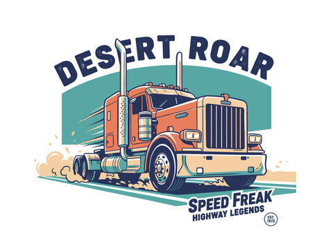 Semi truck desert roar artwork. Highway legends graphic print. Speed racing poster. Road speed vintage design. Trucking adventure design.