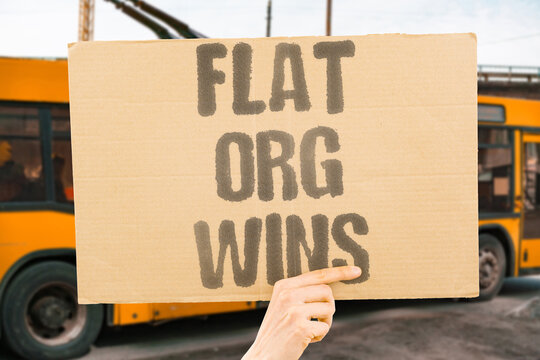"Flat Org Wins" Flat org structures consistently outperform layered management models. FLAT. ORGANIZATIONAL. STRUCTURES. OUTPERFORM. LAYERED.
