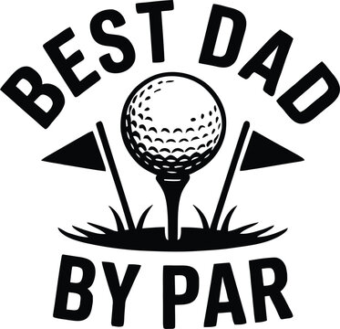 Best Dad By Par Golf Typography Illustration Design