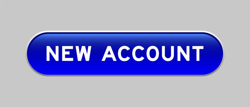 Blue color capsule shape button with word new account new account on gray background