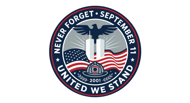 Patriot Day 9/11 Never Forget Badge Vector Design USA Memorial Emblem, September 11 Never Forget Twin Towers Patriotic Logo Vector Illustration, United We Stand 9/11 Memorial Shield Badge American