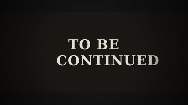 Cinematic end card with the words "to be continued" in white serif type on dark vignette background, suspenseful cliffhanger concept.