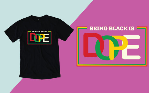 Being black is dope t shirt, Juneteenth day t shirt