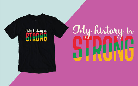 My history is strong, Juneteenth day t shirt