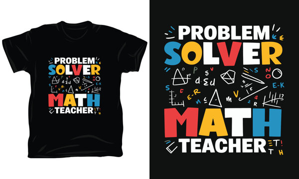 Math teacher problem solver t shirt design with math symbols.