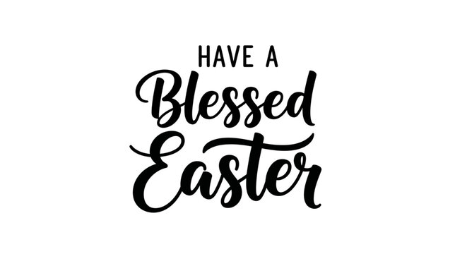 Easter celebration with Have A Blessed Easter text on a white background