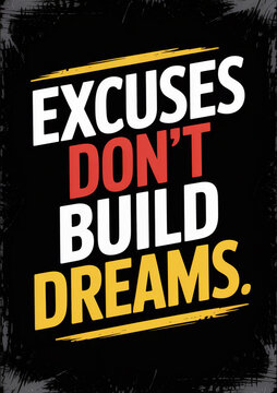 Motivational quote poster with Excuses Don't Build Dreams text, inspirational typography on dark grunge background, fitness and business success wall art