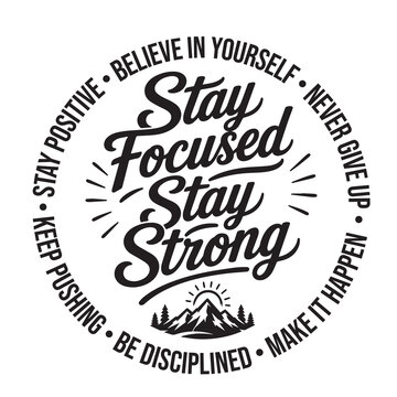 Stay focused stay strong inspirational design quote, motivational quotes, typography illustration lettering quotes