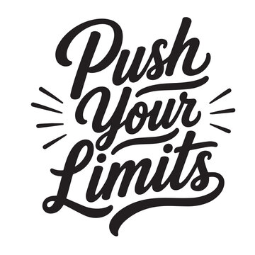 Push your limits inspirational design quote, motivational quotes, typography illustration lettering quotes