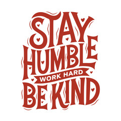 Naklejka premium Stay humble work hard be kind, red hand-lettered typography quote with small hearts on a white background