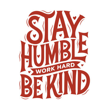 Stay humble work hard be kind, red hand-lettered typography quote with small hearts on a white background