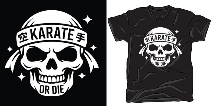 Karate or die skull mascot with headband and martial arts kanji characters white on black t shirt vector design motif.