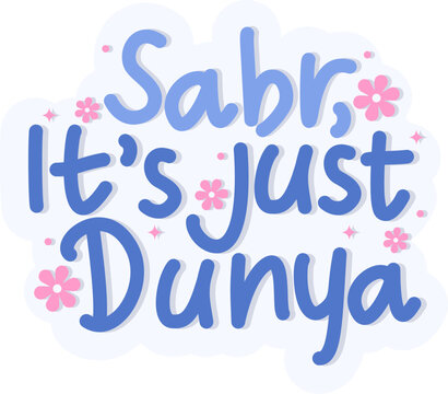 Sabr, It's Just Dunya Islamic Sticker