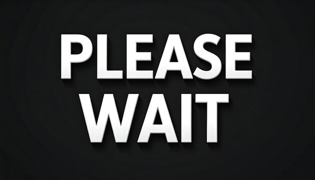 Please Wait Message Board Sign.