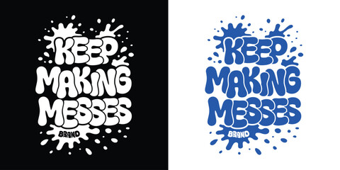 Naklejka premium Keep Making Messes Creative Urban Streetwear T Shirt Design