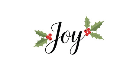 Festive calligraphy text Joy decorated with green holly leaves and red berries for Christmas and holiday greetings. © Tasfia