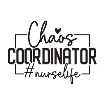 Chaos Coordinator #NurseLife Svg Design