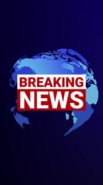 Broadcast style animation with rotating globe and breaking news title. Vertical format suitable for news overlays and mobile video content.